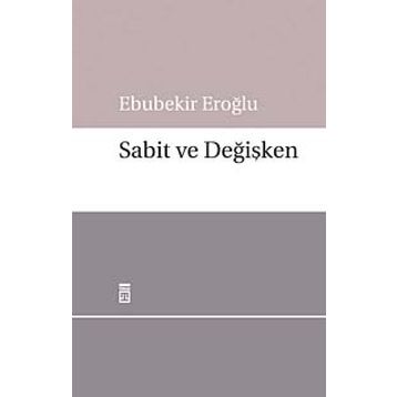 SABIT VE DEĞİŞKEN - EBUBEKIR EROĞLU