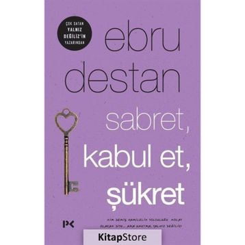 Sabret , Kabul Et , Şükret - Ebru Destan