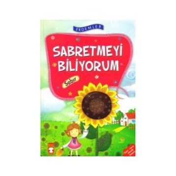 Sabretmeyi Biliyorum Sabır - Erdemler 1 Timaş Çocuk