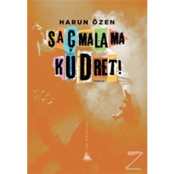 Saçmalama Kudret! - Harun Özen