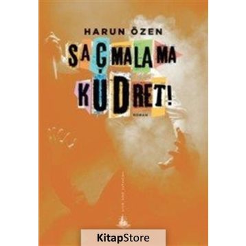 Saçmalama Kudret! - Harun Özen