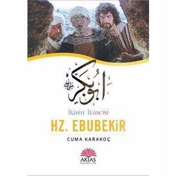 Sadakati ve Liderliğiyle İkinin İkincisi Hz. Ebubekir - Hüseyin Özhazar Yaşar Yeşil