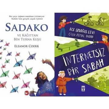 Sadako ve Kağıttan Bir Turna Kuşu - Eleanor Coerr ve İnternetsiz Bir Sabah - Ece Erdoğuş Levi