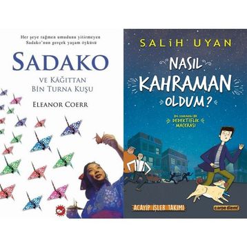 Sadako ve Kağıttan Bir Turna Kuşu - Eleanor Coerr ve Nasıl Kahraman Oldum? - Salih Uyan
