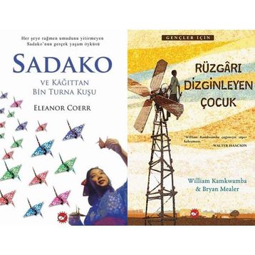 Sadako ve Kağıttan Bir Turna Kuşu - Eleanor Coerr ve Rüzgarı Dizginleyen Çocuk - William Kamkwamba