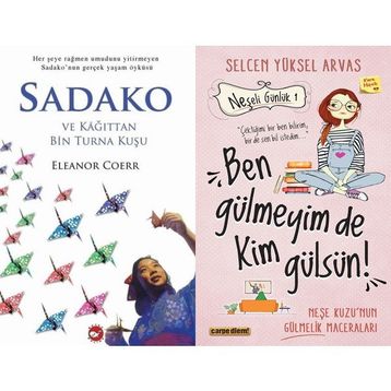 Sadako ve Kağıttan Bir Turna Kuşu ve Ben Gülmeyim De Kim Gülsün! - Eleanor Coerr