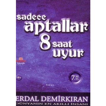 Sadece Aptallar 8 Saat Uyur - Erdal Demirkıran