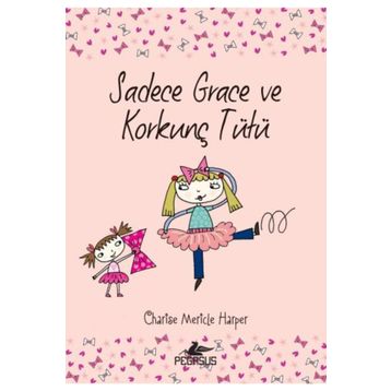 Sadece Grace ve Korkunç Tütü - Charise Mericle Harper