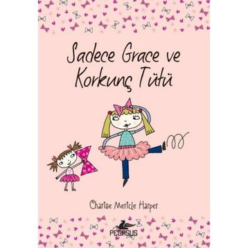 Sadece Grace ve Korkunç Tütü - Charise Mericle Harper