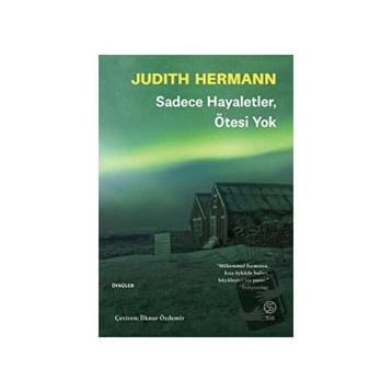 Sadece Hayaletler Ötesi Yok - Judith Hermann