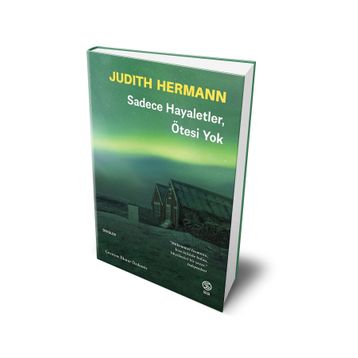 Sadece Hayaletler Ötesi Yok - Judith Hermann