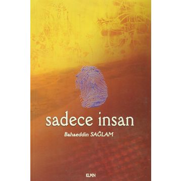 SADECE İNSAN - BAHAEDDIN SAĞLAM