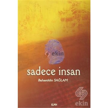 SADECE İNSAN - BAHAEDDIN SAĞLAM