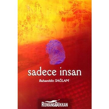 SADECE İNSAN - BAHAEDDIN SAĞLAM