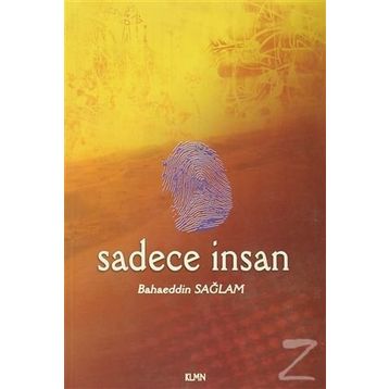 SADECE İNSAN - BAHAEDDIN SAĞLAM