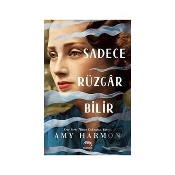 Sadece Rüzgar Bilir - Amy Harmon