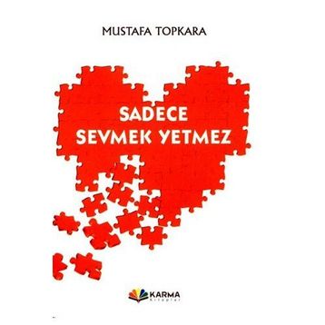 SADECE SEVMEK YETMEZ - MUSTAFA TOPKARA