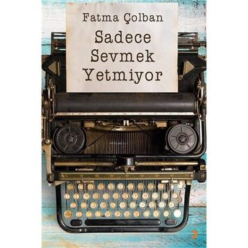 Sadece Sevmek Yetmiyor - Fatma Çolban
