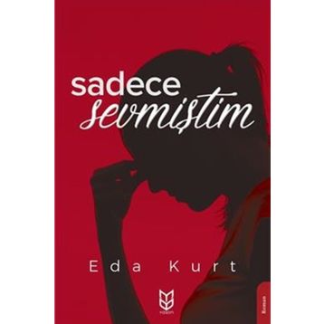 Sadece Sevmiştim - Eda Kurt