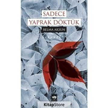 Sadece Yaprak Döktük - Belma Aksun