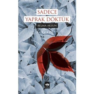 Sadece Yaprak Döktük - Belma Aksun