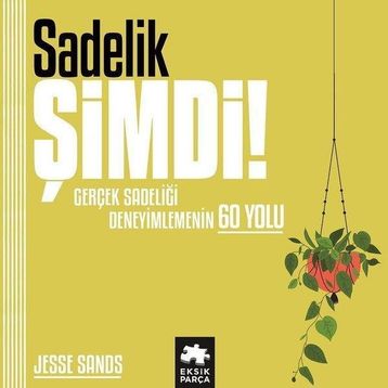 Sadelik Şimdi! Eksik Parça Yayınları