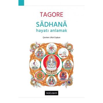 Sadhana - Hayatı Anlamak - Rabindranath Tagore