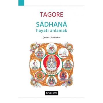 Sadhana - Hayatı Anlamak - Rabindranath Tagore
