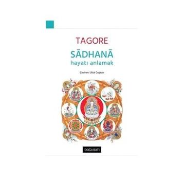 Sadhana - Hayatı Anlamak - Rabindranath Tagore