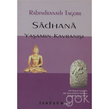 SADHANA YAŞAMIN KAVRANIŞI - RABINDRANATH TAGORE