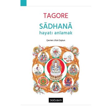 SADHANA YAŞAMIN KAVRANIŞI - RABINDRANATH TAGORE