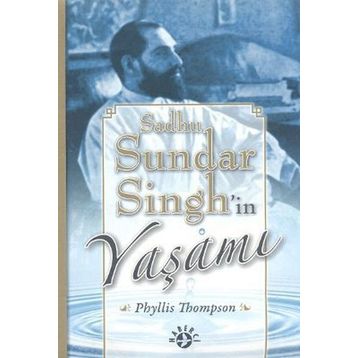 SADHU SUNDAR SINGH'IN YAŞAMI - PHYLLIS THOMPSON