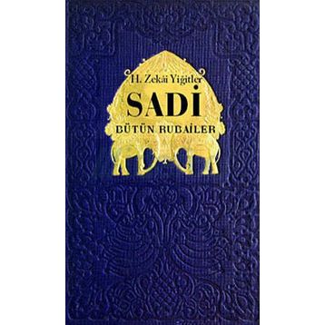 SADI BÜTÜN RUBAILER - H. ZEKÂI YİĞİTLER