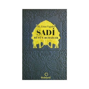 SADI BÜTÜN RUBAILER - H. ZEKÂI YİĞİTLER