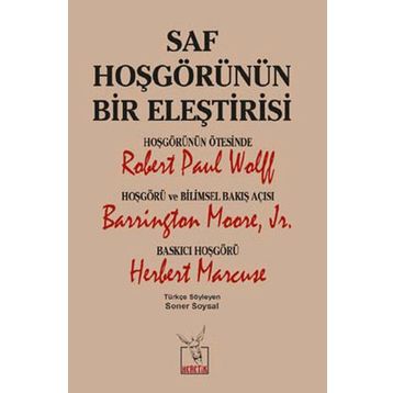 Saf Hoşgörünün Bir Eleştirisi - Robert Paul Wolff Barrington Moore JR Herbert Marcuse