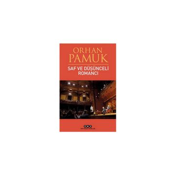 Saf ve Düşünceli Romancı - Orhan Pamuk