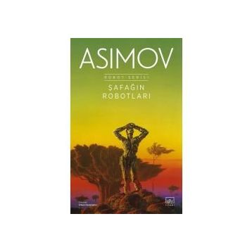 Şafağın Robotları - Robot Serisi 3. Kitap