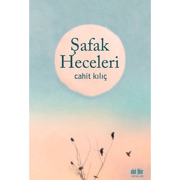Şafak Heceleri - Cahiit Kılıç