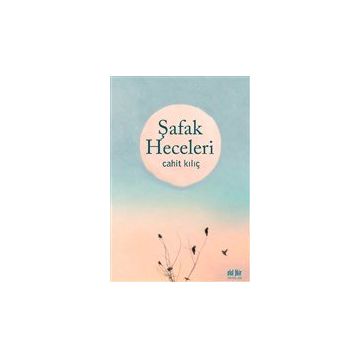 Şafak Heceleri - Cahiit Kılıç
