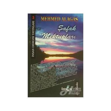 ŞAFAK MEKTUPLARI - MEHMET ALAGAŞ