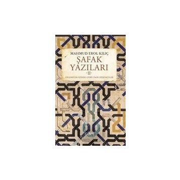 Şafak Yazıları 2 - Mahmut Erol Kılıç