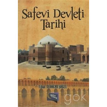 Safevi Devleti Tarihi - Cihat Aydoğmuşoğlu