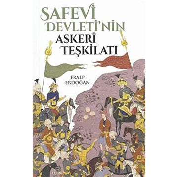 Safevi Devleti'nin Askeri Teşkilatı - Eralp Erdoğan