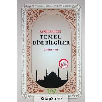 Şafiler İçin Temel Dini Bilgiler - Mithat Acat