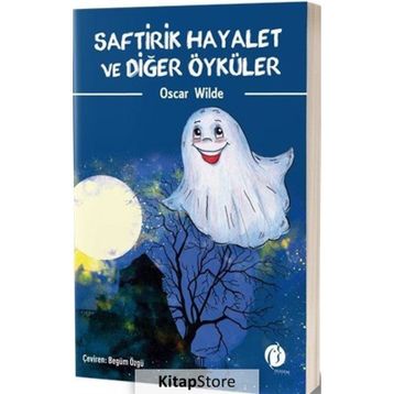 Saftirik Hayalet Ve Diğer Öyküler - Oscar Wilde