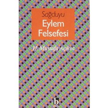 Sağduyu Eylem Felsefesi - Hacı Mustafa Açıkgöz