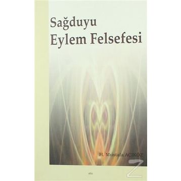 Sağduyu Eylem Felsefesi - Hacı Mustafa Açıköz