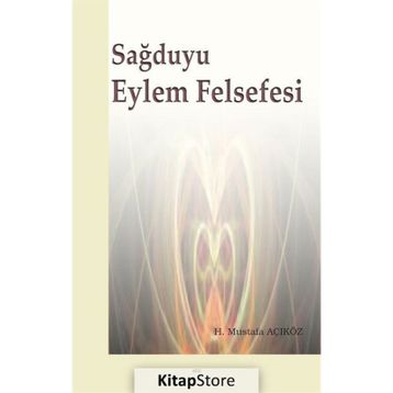 Sağduyu Eylem Felsefesi - Hacı Mustafa Açıköz