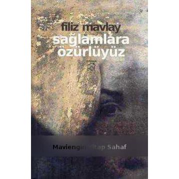 SAĞLAMLARA ÖZÜRLÜYÜZ - FILIZ MAVLAY