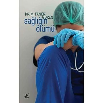 Sağlığın Ölümü - M. Taner Gören